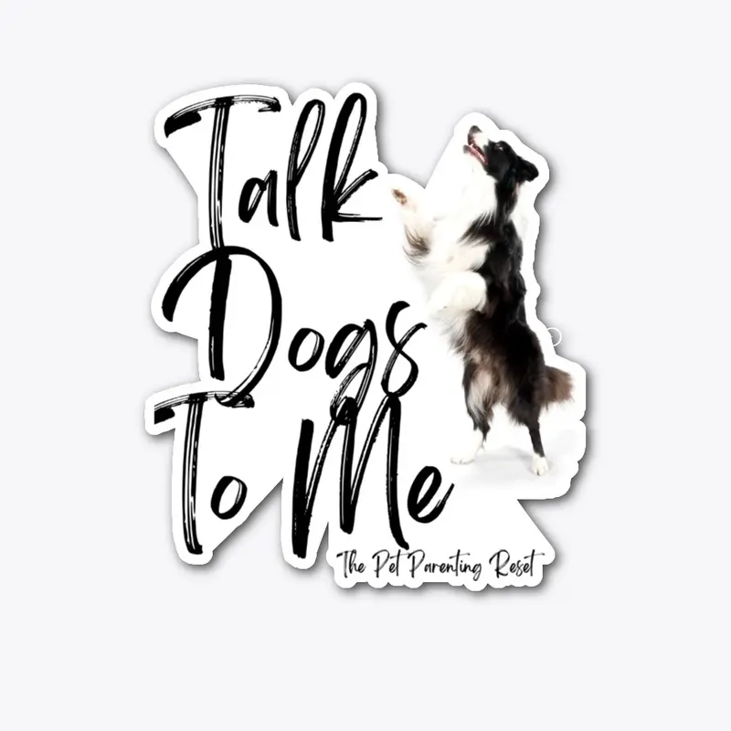 Talk Dogs To Me